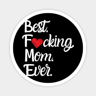 Best F#cking Mom Ever Magnet
